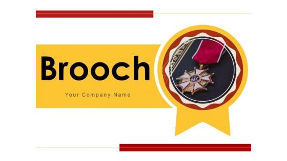 Brooch Quality Busines Ppt PowerPoint Presentation Complete Deck Brooch Quality Busines Ppt PowerPoint Presentation Complete Deck
