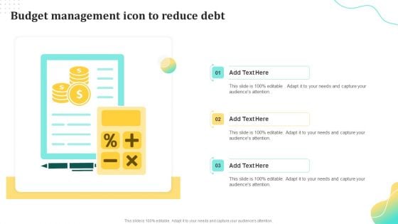 Budget Management Icon To Reduce Debt Ppt Outline Background Designs PDF