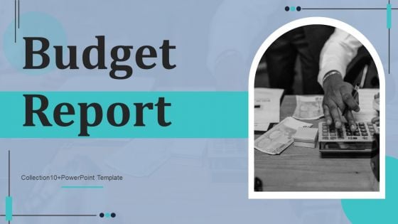 Budget Report Ppt PowerPoint Presentation Complete Deck With Slides
