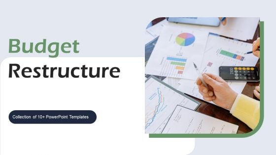 Budget Restructure Ppt PowerPoint Presentation Complete Deck With Slides