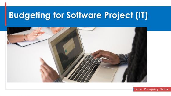 Budgeting For Software Project IT Ppt PowerPoint Presentation Complete Deck With Slides