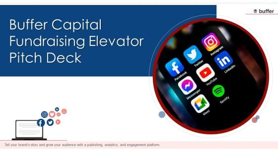 Buffer Capital Fundraising Elevator Pitch Deck Ppt PowerPoint Presentation Complete With Slides