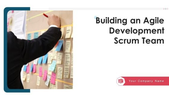 Building An Agile Development Scrum Team Ppt PowerPoint Presentation Complete Deck With Slides