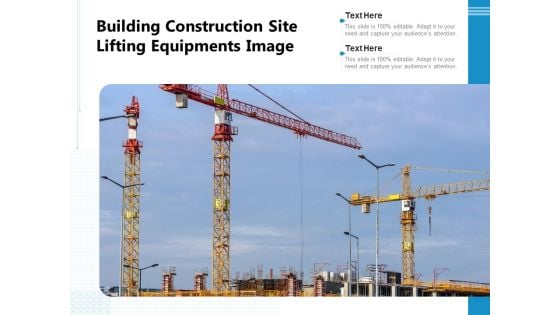 Building Construction Site Lifting Equipments Image Ppt PowerPoint Presentation Layouts Visual Aids PDF