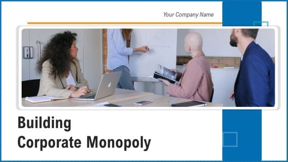 Building Corporate Monopoly Ppt PowerPoint Presentation Complete Deck With Slides