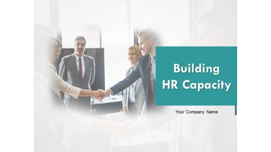 Building HR Capacity Ppt PowerPoint Presentation Complete Deck With Slides