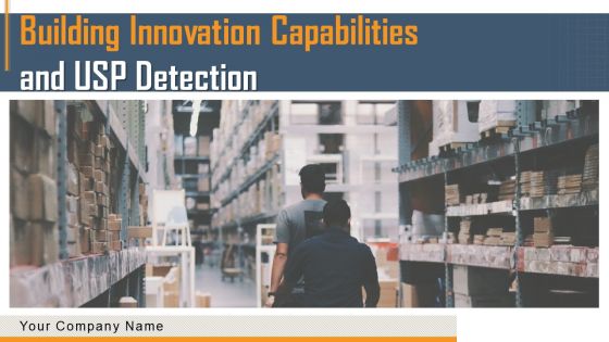 Building Innovation Capabilities And USP Detection Ppt PowerPoint Presentation Complete Deck With Slides