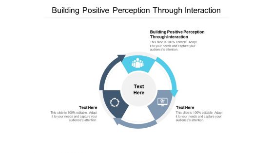 Building Positive Perception Through Interaction Ppt PowerPoint Presentation Styles Picture Cpb Pdf