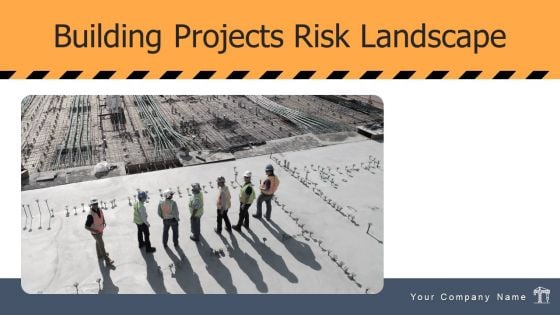 Building Projects Risk Landscape Ppt PowerPoint Presentation Complete Deck With Slides