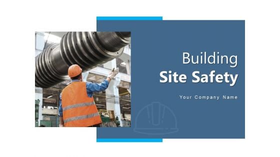 Building Site Safety Project Strategies Ppt PowerPoint Presentation Complete Deck