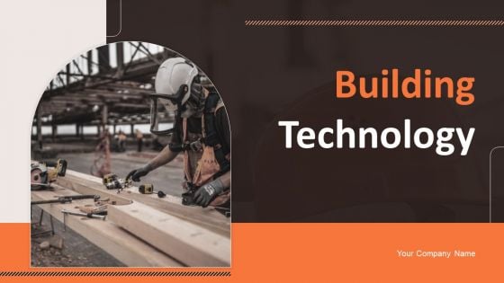 Building Technology Ppt PowerPoint Presentation Complete Deck With Slides Building Technology Ppt PowerPoint Presentation Complete Deck With Slides
