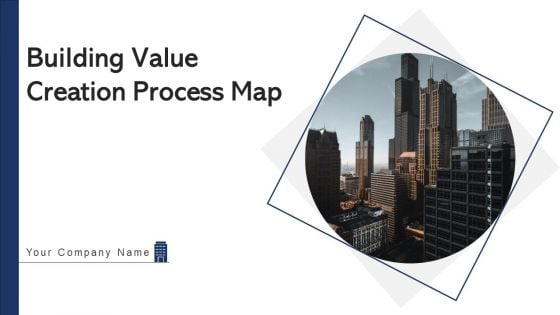 Building Value Creation Process Map Performance Data Ppt PowerPoint Presentation Complete Deck With Slides