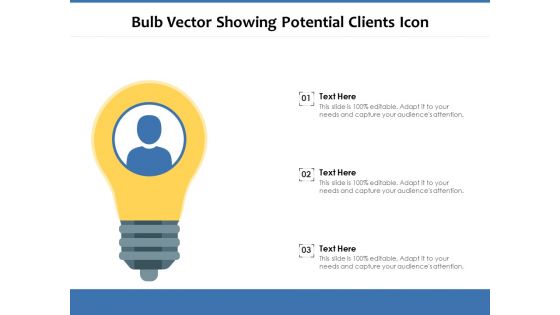 Bulb Vector Showing Potential Clients Icon Ppt PowerPoint Presentation Infographics Designs Download PDF