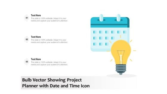 Bulb Vector Showing Project Planner With Date And Time Icon Ppt PowerPoint Presentation Ideas Samples PDF