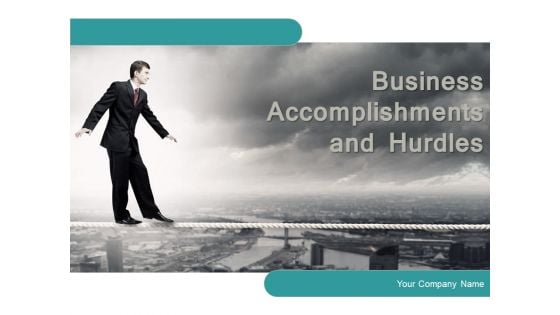 Business Accomplishments And Hurdles Ppt PowerPoint Presentation Complete Deck With Slides