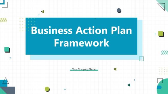 Business Action Plan Framework Ppt PowerPoint Presentation Complete Deck With Slides