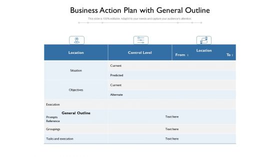 Business Action Plan With General Outline Ppt PowerPoint Presentation Icon Visuals PDF