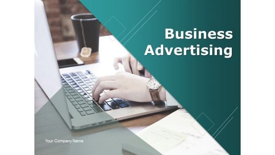 Business Advertising Ppt PowerPoint Presentation Complete Deck With Slides