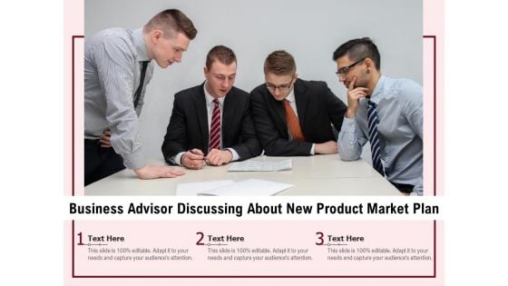 Business Advisor Discussing About New Product Market Plan Ppt PowerPoint Presentation Gallery Show PDF