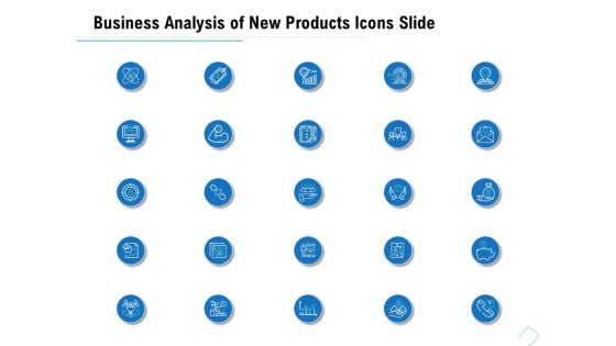 Business Analysis Of New Products Icons Slide Ppt Inspiration Slides PDF