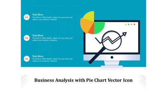 Business Analysis With Pie Chart Vector Icon Ppt PowerPoint Presentation Ideas Good PDF