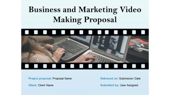 Business And Marketing Video Making Proposal Ppt PowerPoint Presentation Complete Deck With Slides