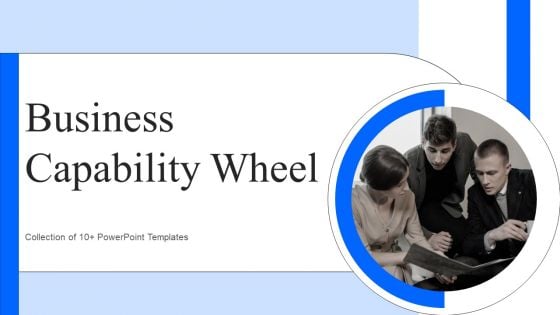 Business Capability Wheel Ppt PowerPoint Presentation Complete Deck With Slides