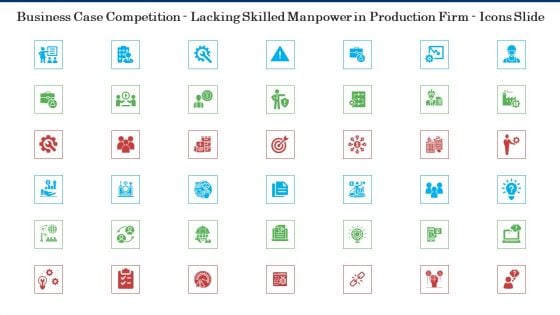 Business Case Competition Lacking Skilled Manpower In Production Firm Icons Slide Slides PDF