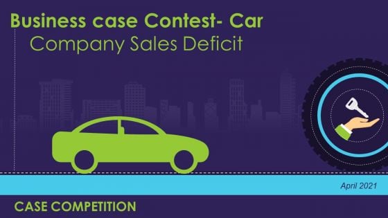 Business Case Contest Car Company Sales Deficit Ppt PowerPoint Presentation Complete Deck With Slides Business Case Contest Car Company Sales Deficit Ppt PowerPoint Presentation Complete Deck With Slides