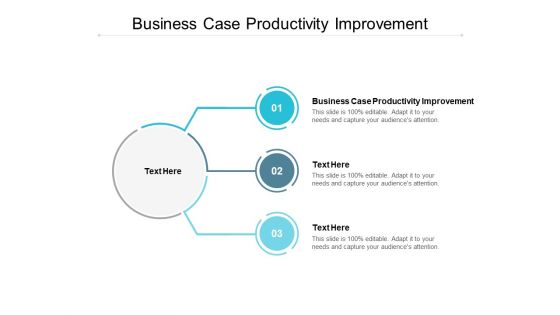 Business Case Productivity Improvement Ppt PowerPoint Presentation Professional Portrait Cpb