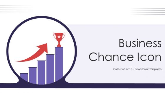 Business Chance Icon Ppt PowerPoint Presentation Complete With Slides