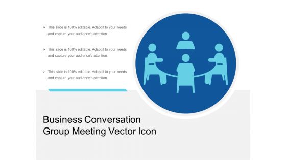 Business Conversation Group Meeting Vector Icon Ppt PowerPoint Presentation File Templates PDF