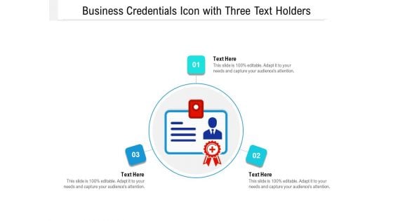 Business Credentials Icon With Three Text Holders Ppt PowerPoint Presentation File Styles PDF