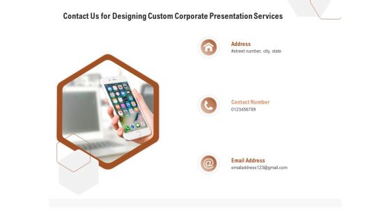 Business Customizable Contact Us For Designing Custom Corporate Presentation Services Microsoft PDF