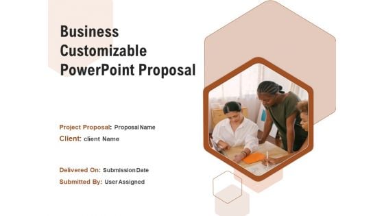 Business Customizable PowerPoint Proposal Ppt PowerPoint Presentation Complete Deck With Slides