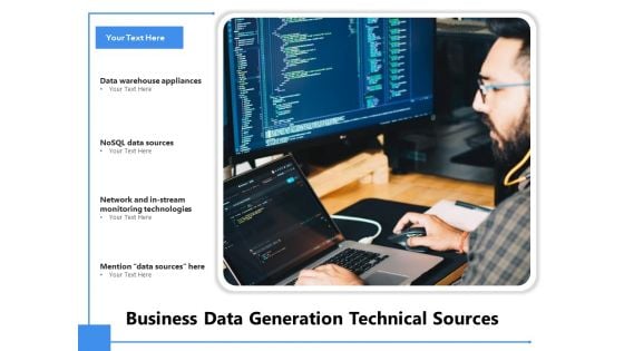 Business Data Generation Technical Sources Ppt PowerPoint Presentation Icon Ideas PDF