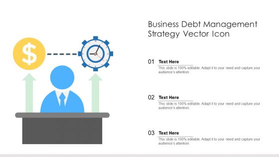 Business Debt Management Strategy Vector Icon Ppt PowerPoint Presentation Gallery Icons PDF