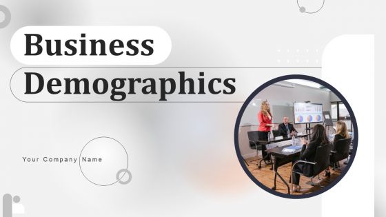 Business Demographics Ppt PowerPoint Presentation Complete Deck With Slides