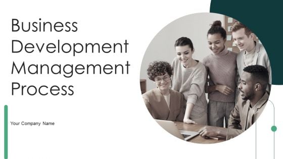 Business Development Management Process Ppt PowerPoint Presentation Complete Deck With Slides
