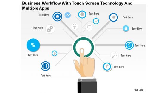 Business Diagram Business Workflow With Touch Screen Technology And Multiple Apps Presentation Templ