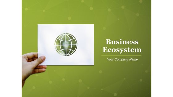 Business Ecosystem Ppt PowerPoint Presentation Complete Deck With Slides