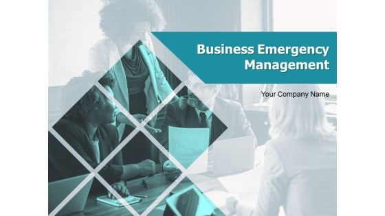 Business Emergency Management Ppt PowerPoint Presentation Complete Deck With Slides