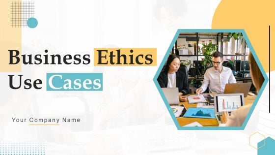 Business Ethics Use Cases Ppt PowerPoint Presentation Complete Deck With Slides