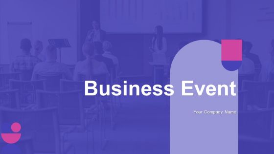 Business Event Ppt PowerPoint Presentation Complete With Slides