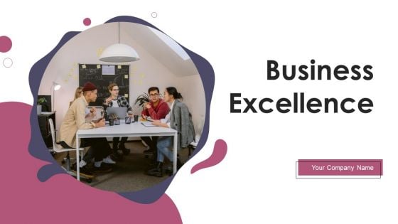Business Excellence Ppt PowerPoint Presentation Complete Deck With Slides