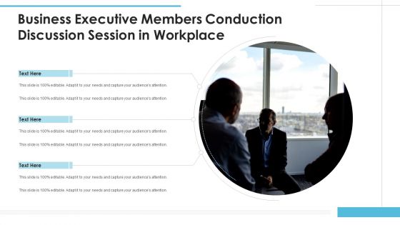 Business Executive Members Conduction Discussion Session In Workplace Ppt PowerPoint Presentation File Graphic Images PDF