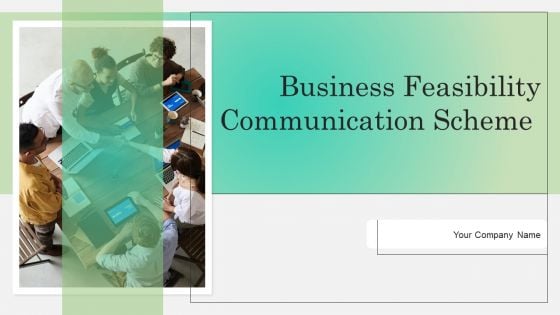 Business Feasibility Communication Scheme Ppt PowerPoint Presentation Complete Deck With Slides