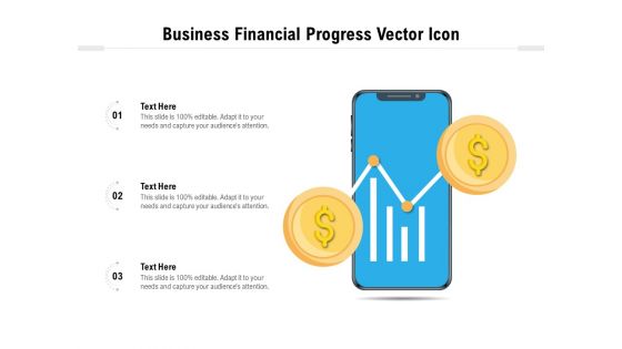 Business Financial Progress Vector Icon Ppt PowerPoint Presentation Gallery Slides PDF