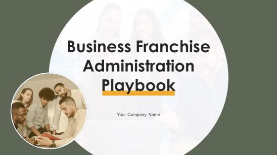 Business Franchise Administration Playbook Ppt PowerPoint Presentation Complete Deck With Slides