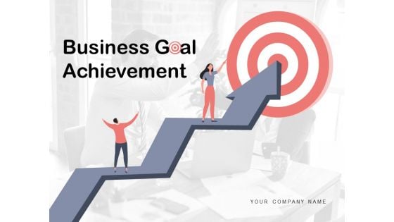 Business Goal Achievement Mission Ppt PowerPoint Presentation Complete Deck